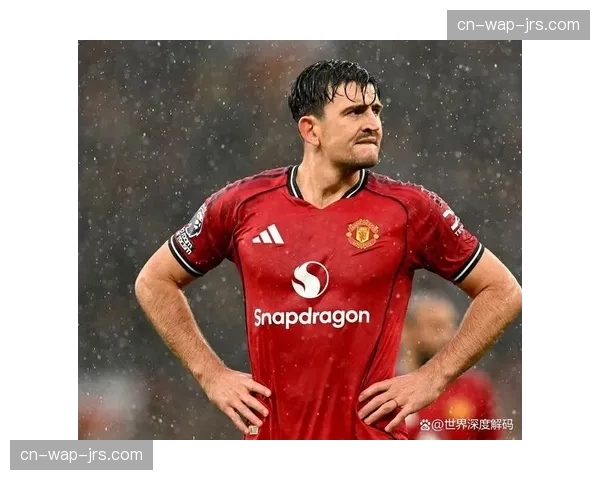 曼联马丁内斯伤愈回归防线 马奎尔停赛影响中卫组合选择